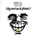 the album cover for War - Why Can't We Be Friends