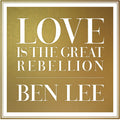 the album cover for Ben Lee - Love Is the Great Rebellion