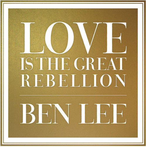 the album cover for Ben Lee - Love Is the Great Rebellion