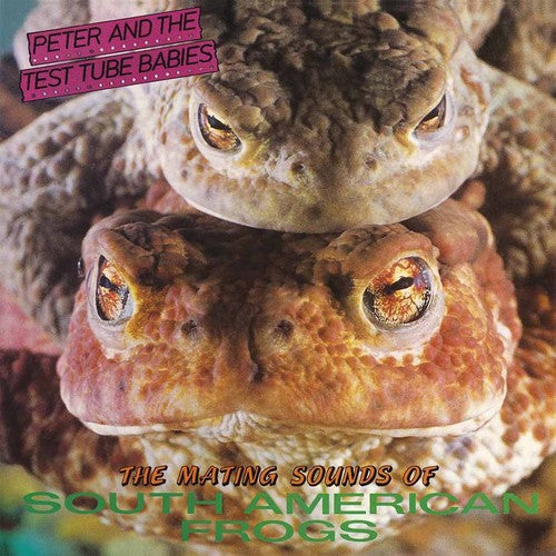 the album cover for Peter & The Test Tube Babies - Mating Sounds of South American Frogs