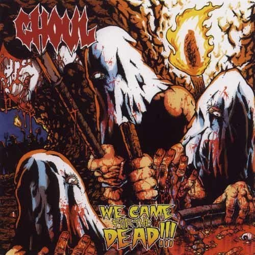 the album cover for Ghoul - We Came for the Dead