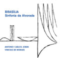 the album cover for Antonio Jobim Carlos & De Moraes,Vinicius - Brasilia - Sinfonia Da Alvorada