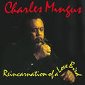 the album cover for Charles Mingus - Reincarnation of a Love Bird