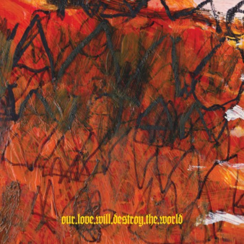 the album cover for Our Love Will Destroy The World - Carnivorous Rainbows