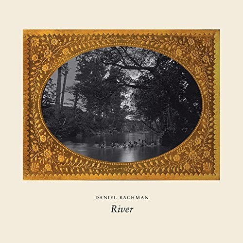 the album cover for Daniel Bachman - River [Download Included]