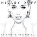 the album cover for Hilary Duff - Breathe In, Breathe Out