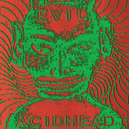 the album cover for Evil Acidhead - In the Name of All That Is Unholy