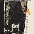 the album cover for Van Kaye + Ignit - A Slight Delay