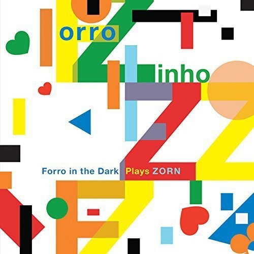 the album cover for John Zorn - Forro In the Dark: Plays Zorn