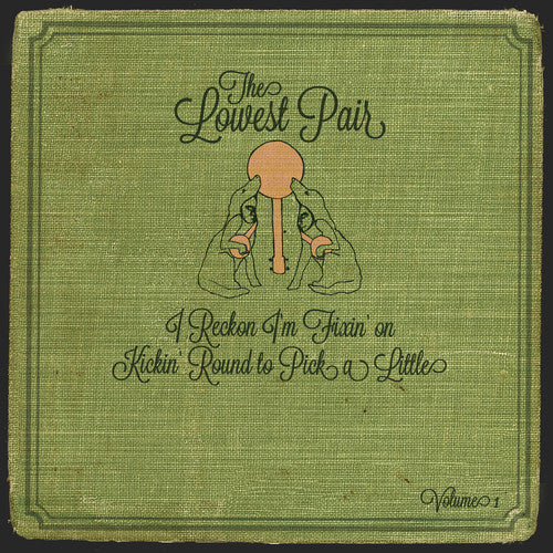 the album cover for The Lowest Pair - I Reckon I'm Fixin on Kickin Round to Pick