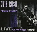 the album cover for Otis Rush - Double Trouble: Live Cambridge 1973