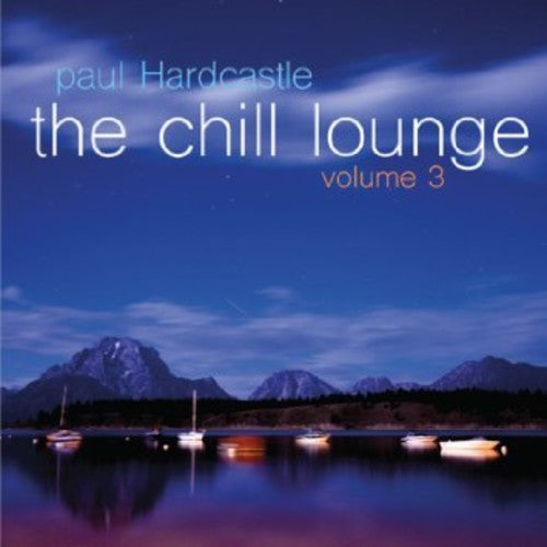 the album cover for Paul Hardcastle - Chill Lounge 3 [Digipak]
