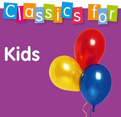 the album cover for Classics For Kids / Various - Classics for Kids