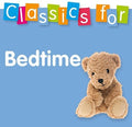 the album cover for Classics For Bedtime / Various - Classics for Bedtime