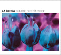 the album cover for La Cerca - Sunrise For Everyone [Digipak]