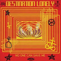 the album cover for Destination Lonely - No One Can Save Me