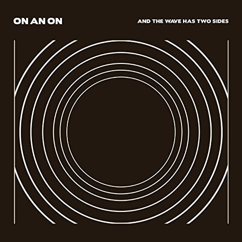 the album cover for On An On - And The Wave Has Two Sides [Limited Edition Clear Vinyl]