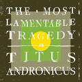 the album cover for Titus Andronicus - The Most Lamentable Tragedy