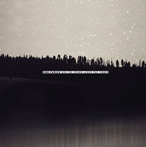 the album cover for Monk Parker - How The Spark Loves The Tinder [Vinyl]