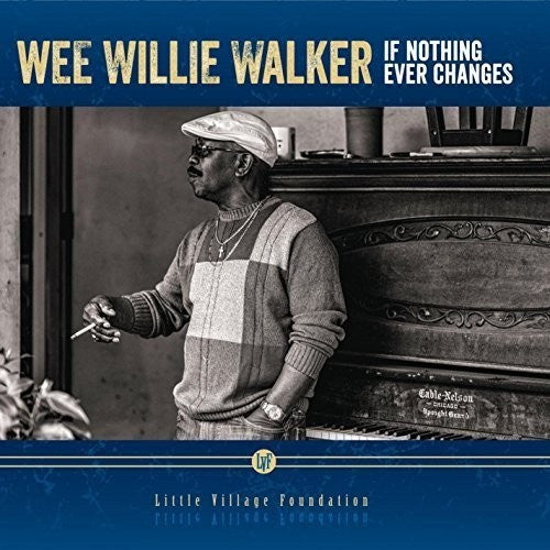 the album cover for Wee Willie Walker - If Nothing Ever Changes