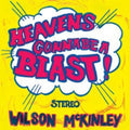the album cover for Wilson McKinley - Heaven's Gonna Be A Blast [Limited Edition] [Reissue]