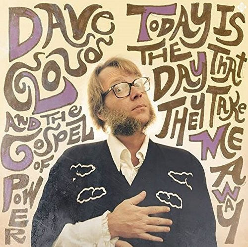 the album cover for Dave Cloud / Gospel Of Power - Today Is the Day That They Take Me Away