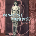 the album cover for Primitive Paradise Early Exotica 1920-1947 / Var - Primitive Paradise: Early Exotica 1920-1947