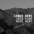 the album cover for Lower Dens - Twin-Hand Movement [Vinyl]