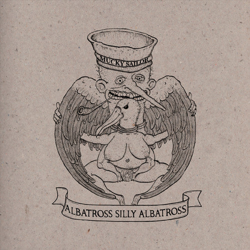 the album cover for Mucky Sailor - Albatross Silly Albatross