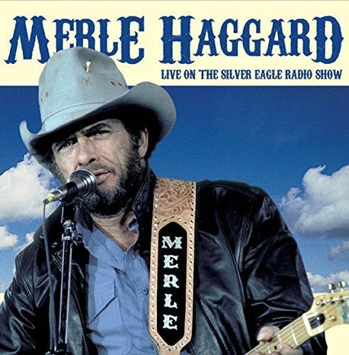 the album cover for Merle Haggard - Live on the Silver Eagle Radio Show