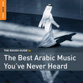the album cover for Rough Guide - Rough Guide To The Best Arabic Music You've Never Heard