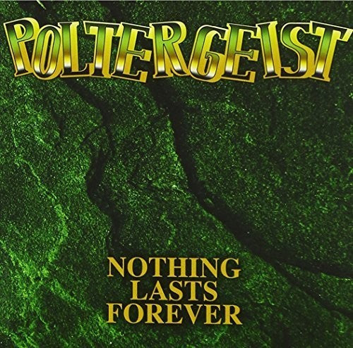 the album cover for Poltergeist - Nothing Lasts Forever [Deluxe]