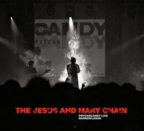 the album cover for The Jesus And Mary Chain - Psychocandy Live at Barrowlands