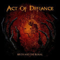 the album cover for Act Of Defiance - Birth and The Burial