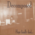 the album cover for Decomposed - Hope Finally Died