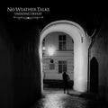 the album cover for No Weather Talks - Undoing Defeat