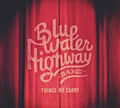 the album cover for Blue Water Highway Band - Things We Carry