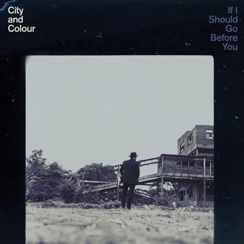 the album cover for City And Colour - If I Should Go Before You