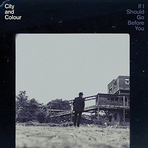 the album cover for City And Colour - If I Should Go Before You [Vinyl]
