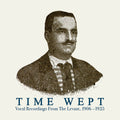 the album cover for Time Wept Vocal Recordings From The Levant / Var - Time Wept: Vocal Recordings from the Levant, 1906-1925