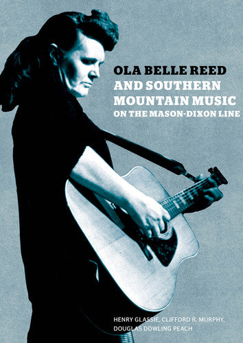 the album cover for Ola Belle Reed & Southern Mountain Music / Var - Ola Belle Reed and Southern Mountain Music on the Mason-Dixon Line