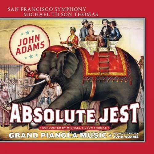 the album cover for J Adams / Thomas,Tilson Michael / Adams,John - Absolute Jest Grand Pianola Music