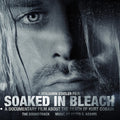 the album cover for Soaked In Bleach [Movie] - Soaked In Bleach [Soundtrack]