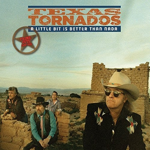 the album cover for Texas Tornados - Little Bit Is Better Than Nada: Prime Cut 1990-96
