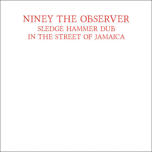 the album cover for Niney The Observer - Sledge Hammer Dub In The Street Of Jamaica
