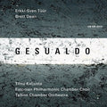 the album cover for Gesualdo / Tuur / Dean / Kaljuste / Tallin Choir - Erkki-Sven Tuur / Brett Dean