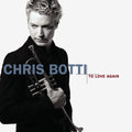 the album cover for Chris Botti - To Love Again