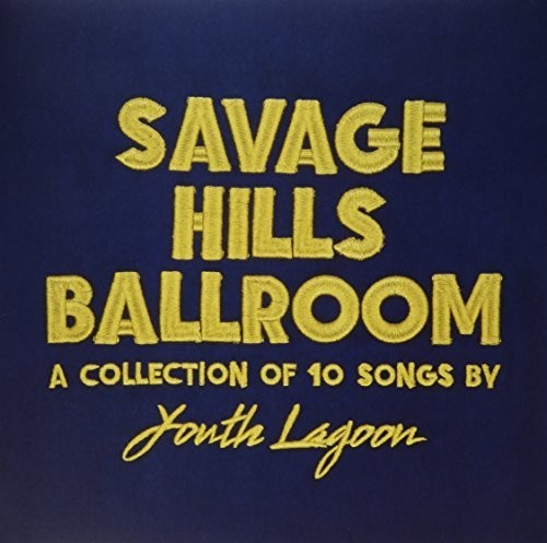 the album cover for Youth Lagoon - Savage Hills Ballroom [Limited Edition Gold Vinyl]