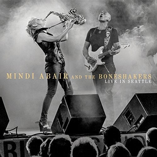 the album cover for Mindi Abair And The Boneshakers - Live in Seattle