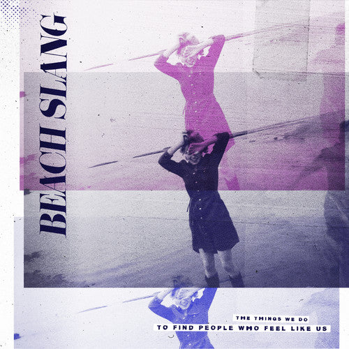 the album cover for Beach Slang - The Things We Do To Find People Who Feel Like Us [Vinyl]